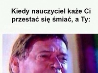 Kiedy nauczyciel każe ci się śmiać