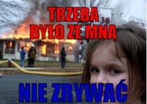 Trzeba było ze mną nie zrywać