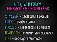 A wy którego miesiąca się urodziliście? :D