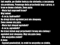 Typowa sytuacja z życia codziennego małżeństwa =D mąż myślał, że jest cwany ale żona zripostowała go tak, że szok!