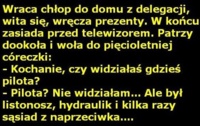 Kawał: Wraca chłop do domu z delegacji... :D