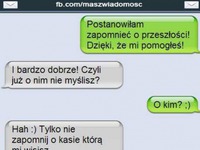 Przeszłość! O takich rzeczach się nie zapomina :D