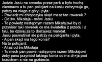 Jedzie jasiu na rowerku przez park i zatrzymuje go policjant...