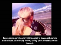 Sama blondynka w samolocie- musisz zobaczyć jak to sie skończyło, haha! :)