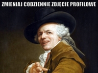 Zmieniaj codziennie zdjecie profilowe... :D