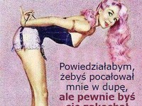 Pocałuj mnie w...