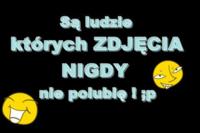 Są ludzie których ZDJĘCIA NIGDy niepolubię! :)