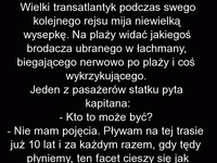 Płynie sobie wycieczkowiec po wielkim oceanie i mija małą wysepkę... Rozmowa z  kapitanem WYGRYWA ;P