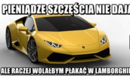 Lepiej płakać w lambo