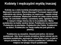 Kobiety a mężczyźni... Podstawowa róznica w mysleniu!