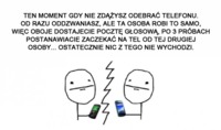 Ten dziwny moment, gdy nie zdążysz odebrać telefonu i do kogoś oddzwaniasz, a on...