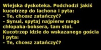 Wiejska dyskoteka. Wieśniak wyrywa lachona do tańca ;D