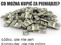 Co można kupić za pieniądze? :D