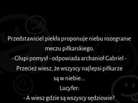 No i wszystko jasne! Ten mecz to bezsensowny pomysł, ponieważ...