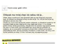 Chłopak ma mniej chęci do seksu niż ja... Straszna historia! :)