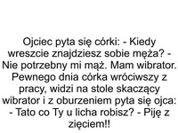 HEHE córka chciałabyć mądrzejsza od ojca ale ten oczywiście zgasił ja bezbłędnie XD