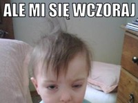 Ale mi sie wczoraj...