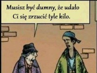 Musisz być dumny, że udało ci się zrzucić tyle kilo :D