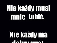 nie każdy musi mnie lubić