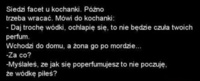 Wracał facet od kochanki, musiał się postarać żeby żona nie poczuła perfum... Udało się?