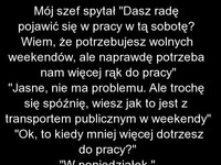 Praca w weekend! Zaskoczył swojego szefa :P