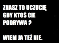 Znasz to uczucie...?