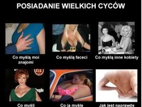 Posiadanie wielkich  cycków! :)