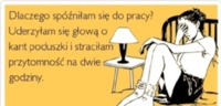 Dlaczego spóźniłem się do pracy? :)