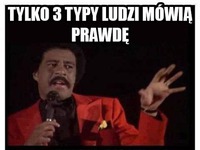 Oni mówią prawdę!