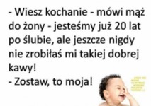 Jeszcze nigdy nie zrobiła mu takiej dobrej kawy! Ale powód jest jeden XD