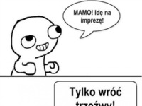 Mamo! Idę na imprezę :)