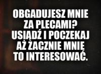 Obgadujesz mnie za plecami?
