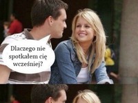 dlaczego nie spotkałem cie wcześniej?
