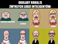 Okulary zmieniają człowieka :D