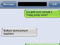 ''Co jeśli bym zerwał z tobą przez sms'' Zobacz rozmowę tego cwaniaczka! :D