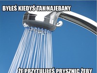 Byłeś kiedyś tak najebany