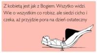 Z kobietą jak z Bogiem...