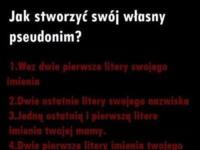 Zobacz jak stworzyć swój własny pseudonim! Zobacz super sposób! Co Ci wyszło?