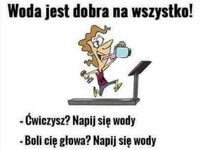 woda dobra na wszystko!