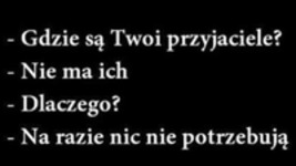 gdzie są twoi przyjaciele?