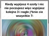 Kiedy wypijasz 4 szoty