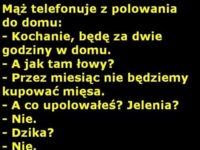 Mąż telefonuje z POLOWANIA do domu! :D