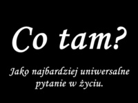 Co tam? :D