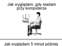 Jak wyglądam gdy siadam przy komputerze