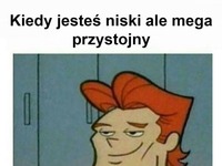 Kiedy jesteś niski ale mega przystojny