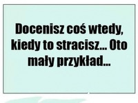 Każdy może tą lekcję zdobyć na przykładzie swoich doświadczeń! Wam tez się przydarzyła? :D