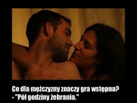 Co dla mężczyzny znaczy gra wstępna :)