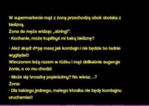 Kawał na dziś: Mąż i żona robią ZAKUPY w supermarkecie. Przez STRINGI załącza się KŁÓTNIA ;D