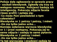 Policja dała ogłoszenie w sprawie pracy - szukali blondynek! DOBRE :D