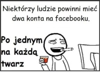 Niektórzy ludzie powinni mieć dwa konta na fb...